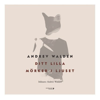 Cover for Andrev Walden · Ditt lilla mörker i ljuset (Lydbog (MP3)) (2018)