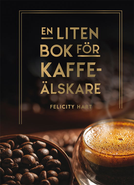 En liten bok för kaffeälskare -  - Książki - Tukan Förlag - 9789180383844 - 17 lipca 2024