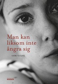 Man kan liksom inte ångra sig - Karin Flygare - Books - Bokförlaget Mormor - 9789185841844 - May 9, 2016