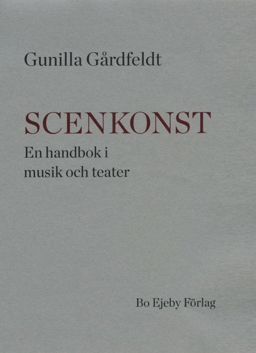 Cover for Gårdfeldt Gunilla · Scenkonst : en handbok i musik och teater (Hæftet bog) (2017)