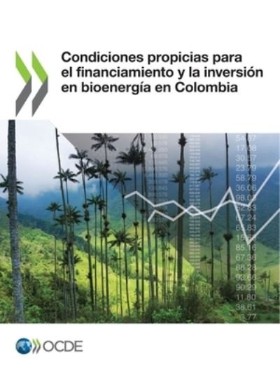 Cover for Oecd · Condiciones propicias para el financiamiento y la inversion en bioenergia en Colombia (Pocketbok) (2022)