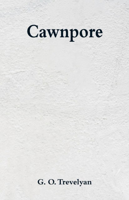 Cover for G O Trevelyan · Cawnpore (Pocketbok) (2018)