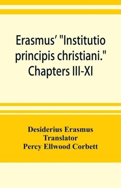 Cover for Desiderius Erasmus · Erasmus' &quot;Institutio principis christiani.&quot; Chapters III-XI (Paperback Book) (2019)