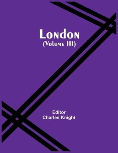 Cover for Charles Knight · London (Volume Iii) (Paperback Bog) (2021)