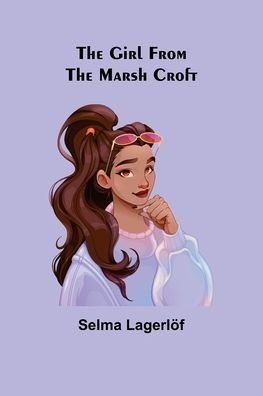 Cover for Selma Lagerlf · The Girl from the Marsh Croft (Paperback Book) (2022)
