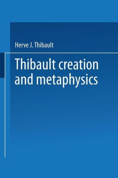 Cover for Herve J. Thibault · Creation and Metaphysics: A Genetic Approach to Existential Act (Paperback Bog) [1970 edition] (2014)