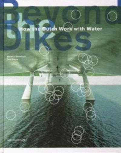 Cover for Beyond The Dikes - How The Dutch Work With Water (Hardcover Book) (2018)