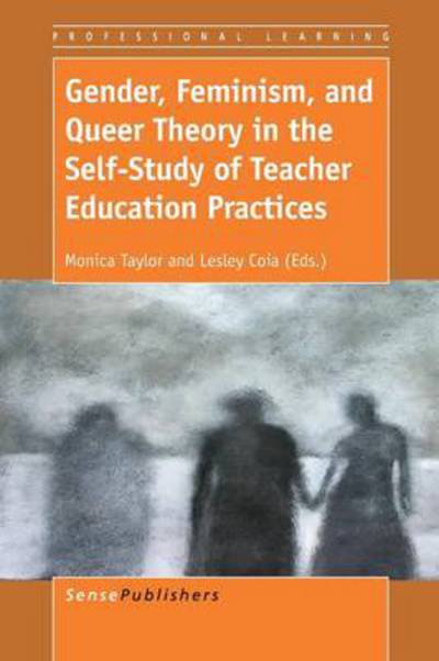 Gender, Feminism, and Queer Theory in the Self-study of Teacher Education Practices - Monica Taylor - Books - Sense Publishers - 9789462096844 - May 23, 2014