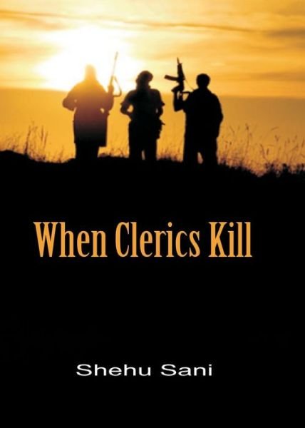 Cover for Shehu Sani · When Clerics Kill (Paperback Book) (2013)