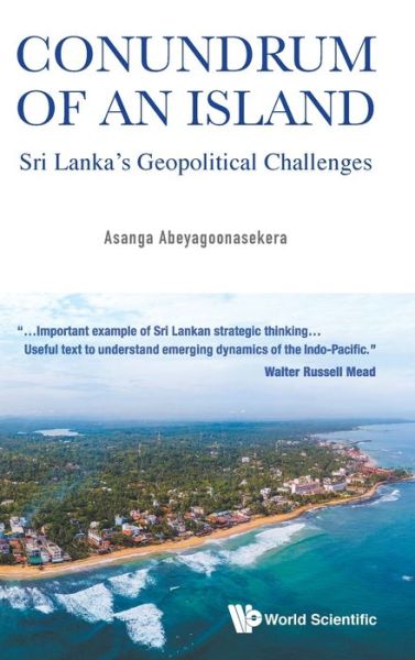 Cover for Asanga Abeyagoonasekera · Conundrum of an Island: Sri Lanka's Geopolitical Challenges (Hardcover Book) (2021)