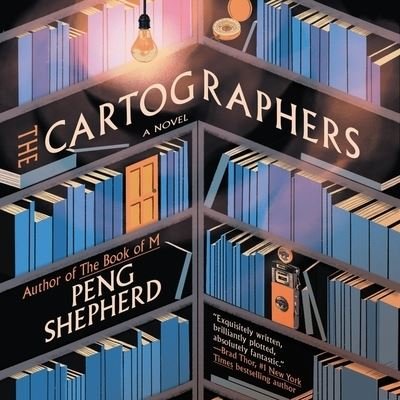 The Cartographers Lib/E - Peng Shepherd - Muziek - HarperCollins - 9798200854844 - 15 maart 2022