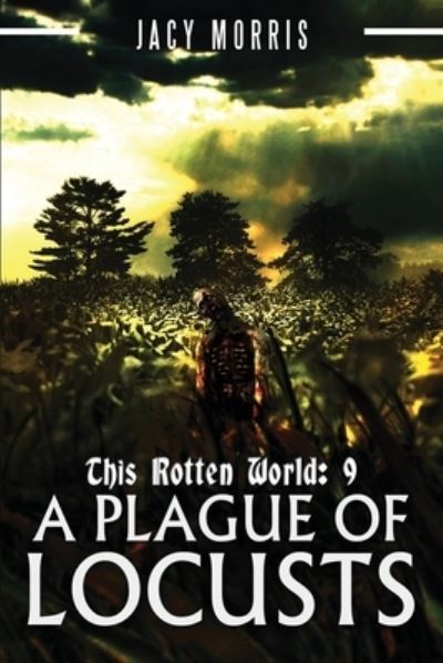 Cover for Jacy Morris · This Rotten World: A Plague of Locusts - This Rotten World (Paperback Book) (2024)