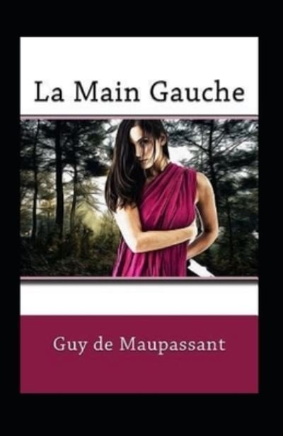 Cover for Guy De Maupassant · La Main Gauche Annote (Taschenbuch) (2022)