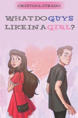 Cover for Cristina Jurado · What Do Guys Like In A Girl? (Paperback Book) (2021)