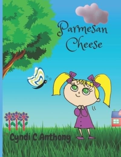 Cover for Cyndi C Anthony · Parmesan Cheese: The Beginning (Taschenbuch) (2021)