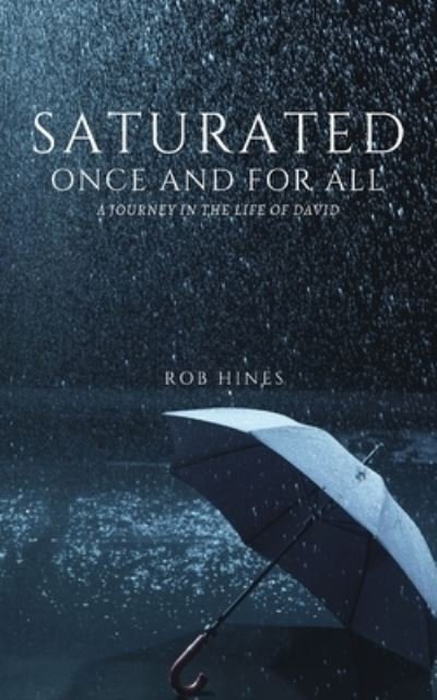 Cover for Hines, Rob, Jr · Saturated Once and for All: A Journey in the Life of David (Paperback Book) (2021)
