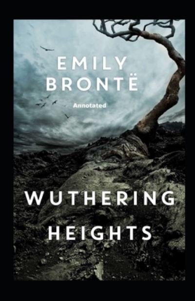 Wuthering Heights Annotated - Emily Bronte - Books - Independently Published - 9798519888844 - June 13, 2021