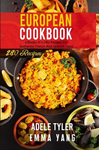 Cover for Emma Yang · European Cookbook: 4 Books In 1: 280 Recipes For Authentic French And Spanish Food (Paperback Bog) (2021)