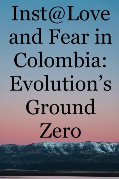 Cover for Brian Ward · Inst@Love and Fear in Colombia: Evolution's Ground Zero (Paperback Book) (2021)