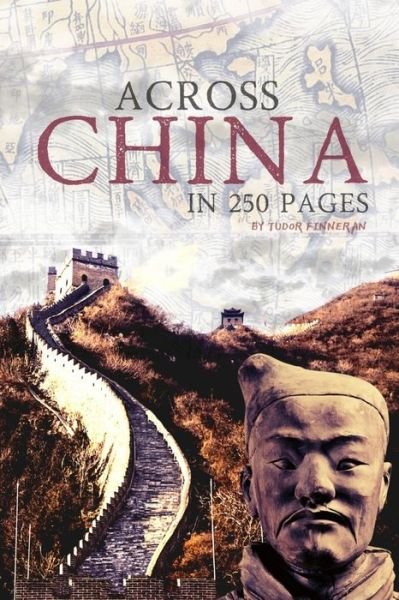 Across China in 250 Pages - Tudor Finneran - Bøger - Independently Published - 9798577026844 - 5. december 2020