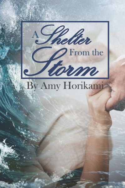 A Shelter from the Storm - Amy Horikami - Książki - Independently Published - 9798579853844 - 10 grudnia 2020