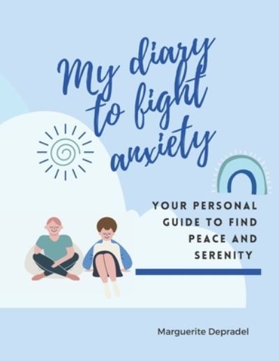 Cover for Marguerite Depradel · My diary to fight anxiety: Your personal guide to find peace and serenity (Paperback Book) (2020)