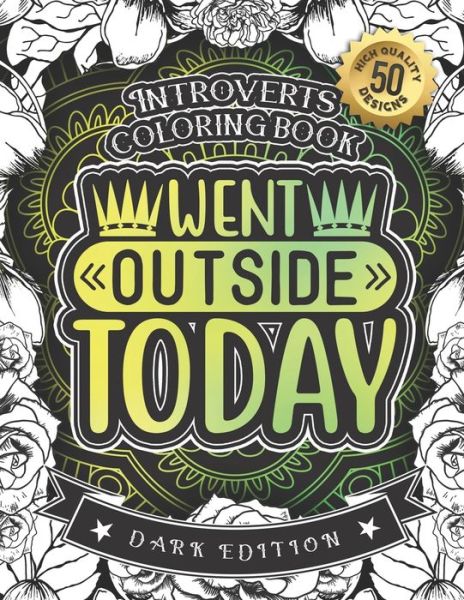 Cover for Snarky Adult Coloring Books · Introverts Coloring Book, Went Outside Today (Paperback Book) (2020)