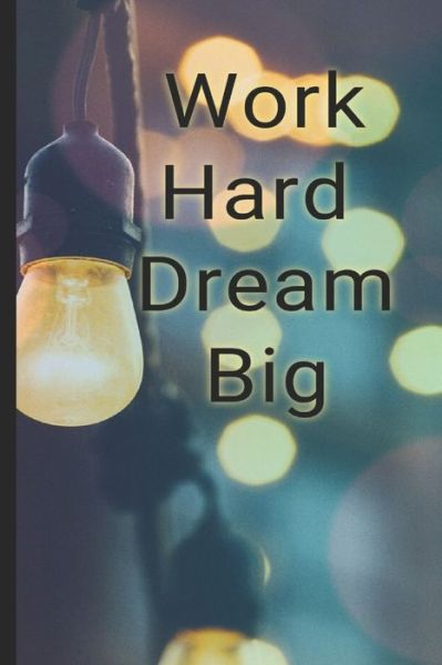 Work Hard, Dream Big - Med Ben Yahya - Books - Independently Published - 9798601341844 - January 19, 2020