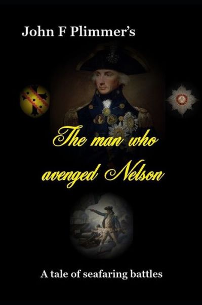 Cover for John F Plimmer · The Man who Avenged Nelson: A Story of Seafaring Battles (Pocketbok) (2020)