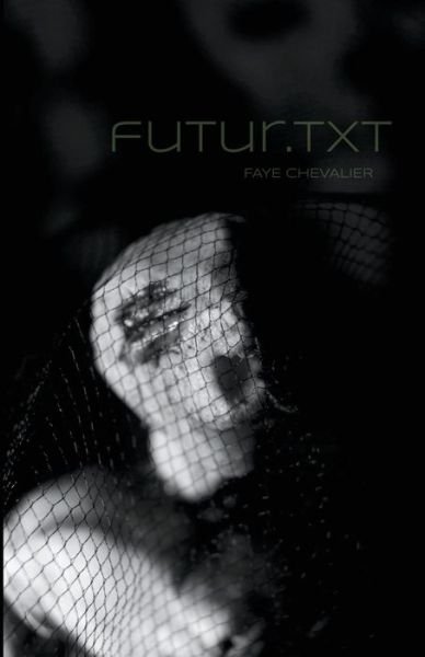 Cover for Faye Chevalier · Futur.txt (Paperback Book) (2018)