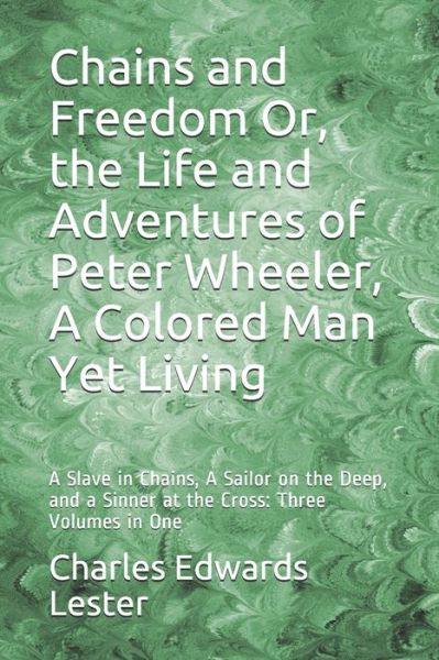 Cover for Charles Edwards Lester · Chains and Freedom Or, the Life and Adventures of Peter Wheeler, A Colored Man Yet Living (Paperback Book) (2020)