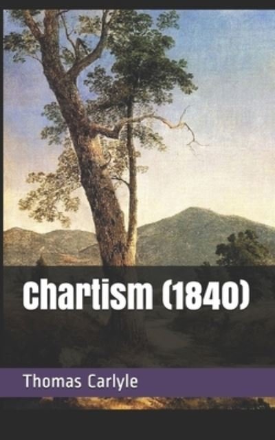 Cover for Thomas Carlyle · Chartism (1840) (Taschenbuch) (2020)