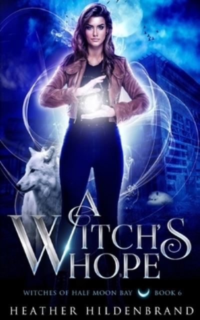 A Witch's Hope - Heather Hildenbrand - Livros - Independently Published - 9798683758844 - 14 de setembro de 2020