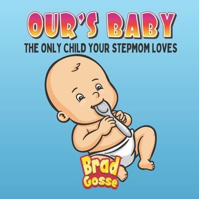 Ours Baby - Brad Gosse - Książki - Independently Published - 9798689222844 - 22 września 2020