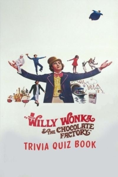 Cover for Natha Robert Larso · Willy Wonka &amp; the Chocolate Factory (Paperback Book) (2021)