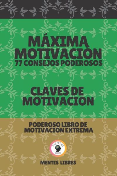 Cover for Mentes Libres · Maxima Motivacion 77 Consejos Poderosos-Claves de Motivacion (Taschenbuch) (2021)