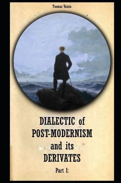 Cover for Tuomas Vainio · Dialectic of Post-modernism and its Derivates (Paperback Book) (2021)
