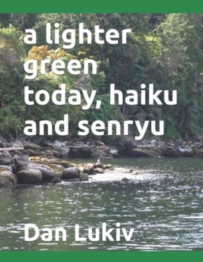 Cover for Dan Lukiv · A lighter green today, haiku and senryu (Paperback Bog) (2021)