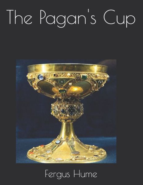 Cover for Fergus Hume · The Pagan's Cup (Paperback Book) (2021)