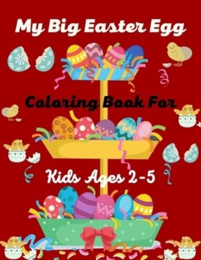 Cover for Mnktn Publications · My Big Easter Egg Coloring book For Kids Ages 2-5 (Paperback Bog) (2021)
