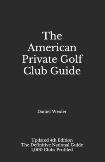 Cover for Daniel Wexler · The American Private Golf Club Guide (Pocketbok) (2021)