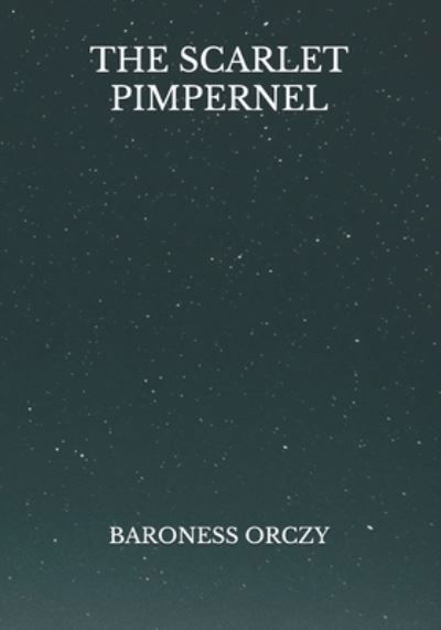 The Scarlet Pimpernel - Baroness Orczy - Books - Independently Published - 9798728653844 - March 28, 2021