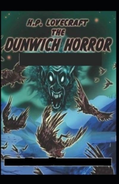 The Dunwich Horror Illustrated - H P Lovecraft - Libros - Independently Published - 9798729586844 - 28 de marzo de 2021