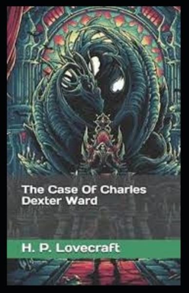 The Case of Charles Dexter Ward - H P Lovecraft - Books - Independently Published - 9798729614844 - March 29, 2021