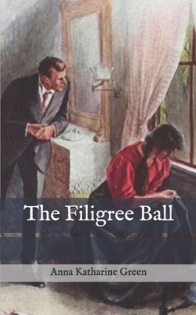 Cover for Anna Katharine Green · The Filigree Ball (Paperback Bog) (2021)