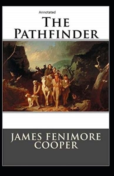 Cover for James Fenimore Cooper · The Pathfinder Annotated (Taschenbuch) (2021)