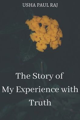 Cover for Usha Paul Raj · The Story of My Experience with Truth (Paperback Book) (2021)