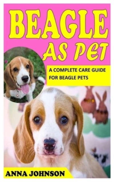 Cover for Anna Johnson · Beagle as Pet: A Complete Care Guide for Beagle Pets (Paperback Book) (2021)