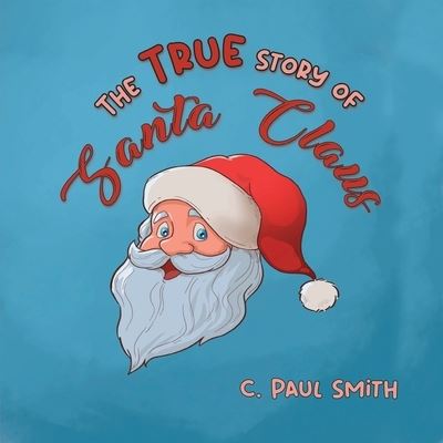 Cover for C Paul Smith · The True Story of Santa Claus (Taschenbuch) (2022)