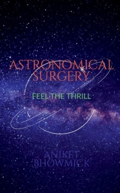 Cover for Aniket Bhowmick · Astronomical Surgery (Paperback Book) (2022)